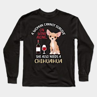 A Woman Cannot Survive On Wine Alone Chihuahua Dog Lovers Long Sleeve T-Shirt